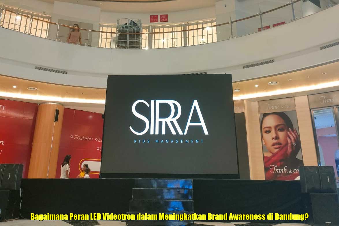 Bagaimana Peran LED Videotron dalam Meningkatkan Brand Awareness di Bandung?