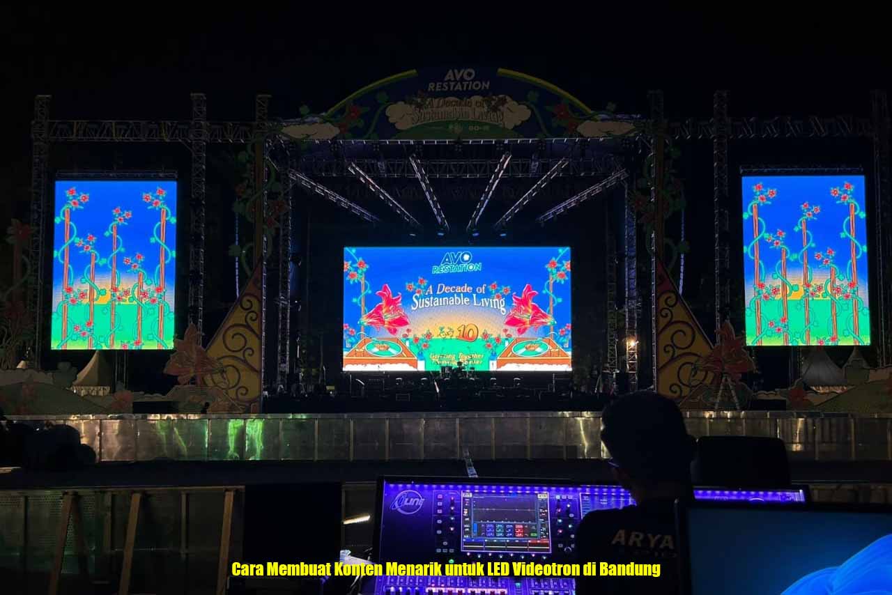 Cara Membuat Konten Menarik untuk LED Videotron di Bandung