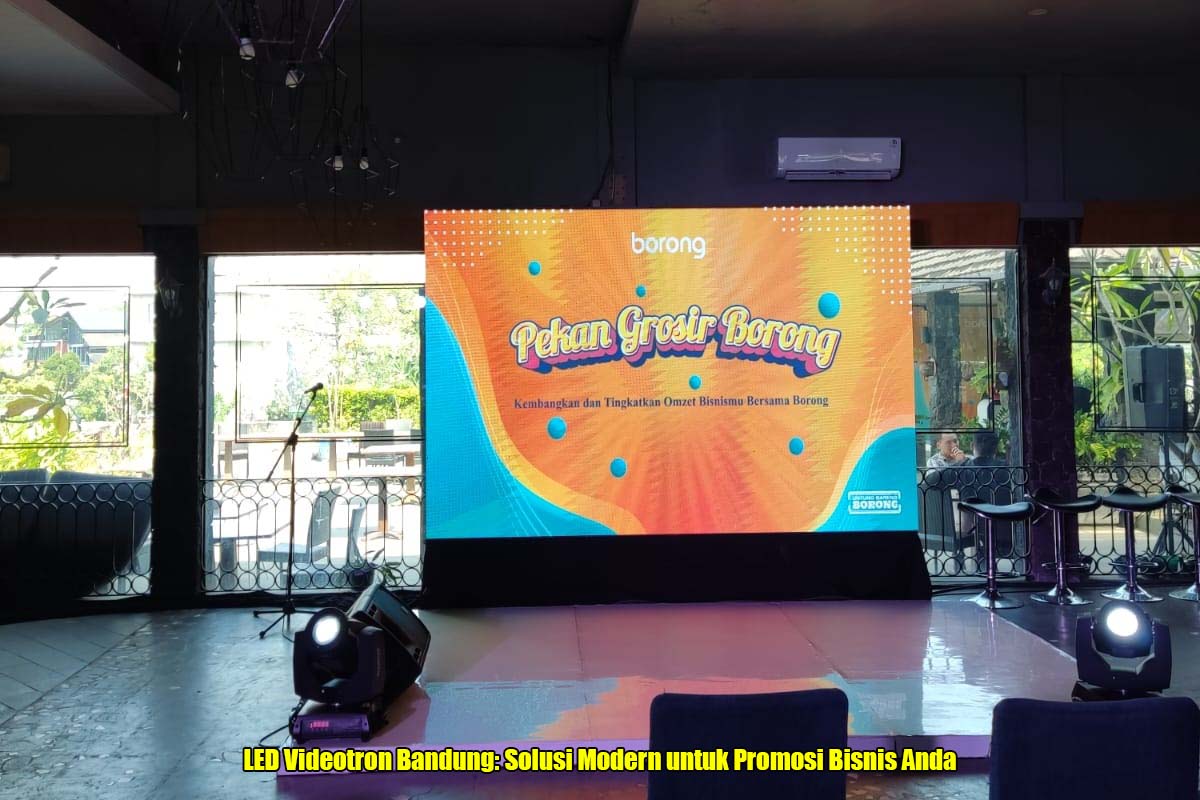 LED Videotron Bandung: Solusi Modern untuk Promosi Bisnis Anda