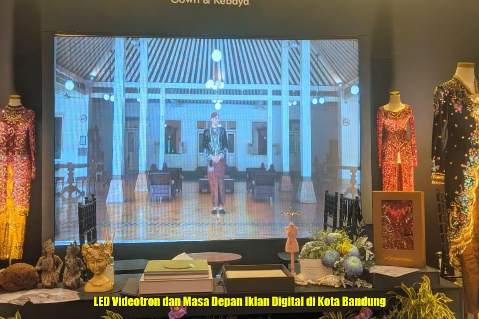 LED Videotron dan Masa Depan Iklan Digital di Kota Bandung