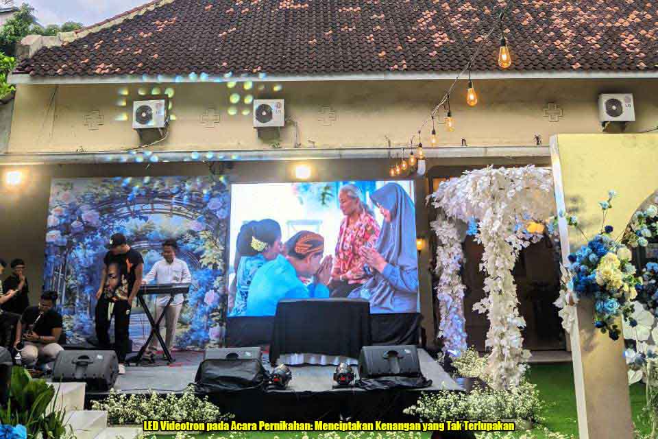 LED Videotron pada Acara Pernikahan: Menciptakan Kenangan yang Tak Terlupakan