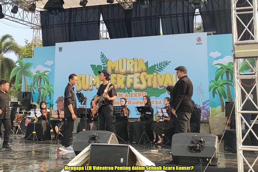 Mengapa LED Videotron Penting dalam Sebuah Acara Konser?